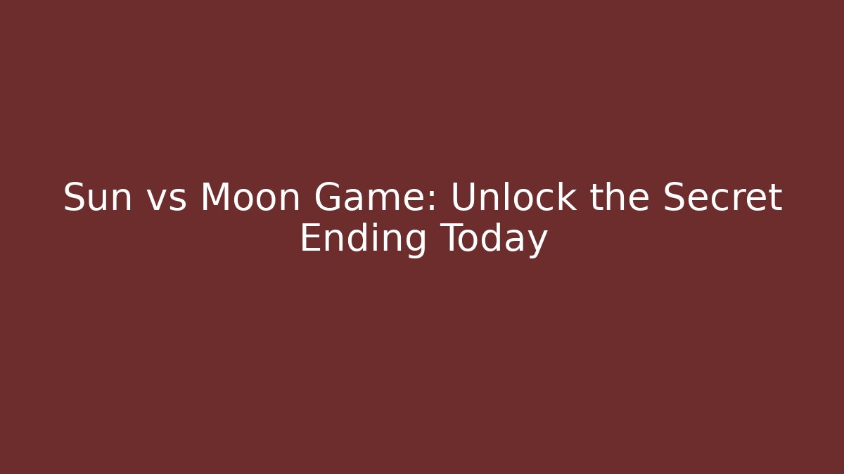 Sun vs Moon Game: Unlock the Secret Ending Today