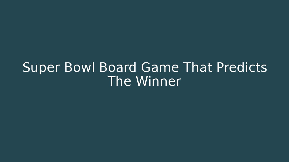 Super Bowl Board Game That Predicts The Winner