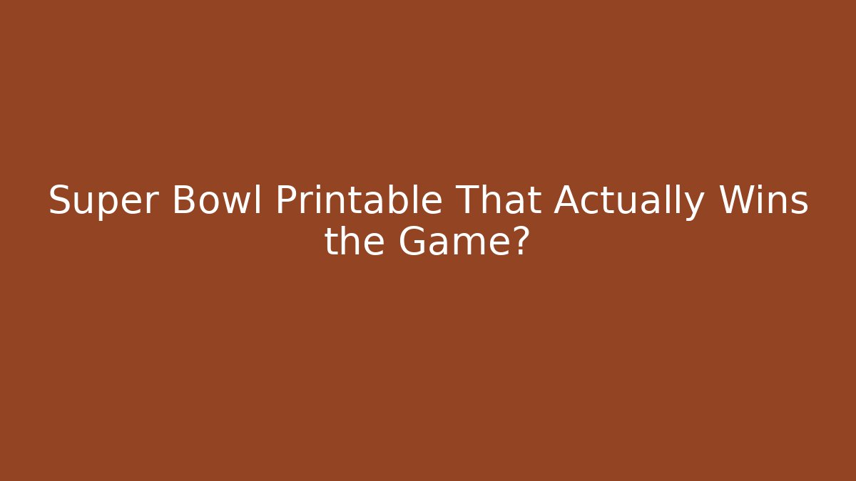Super Bowl Printable That Actually Wins the Game?