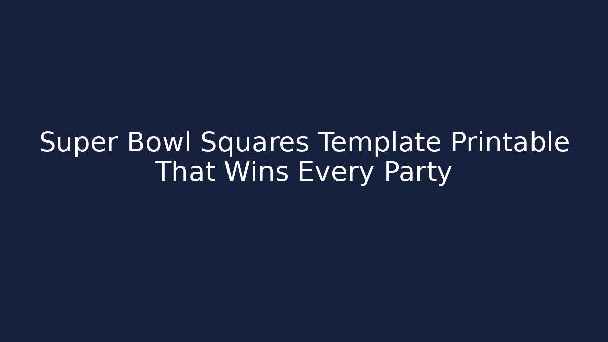 Super Bowl Squares Template Printable That Wins Every Party