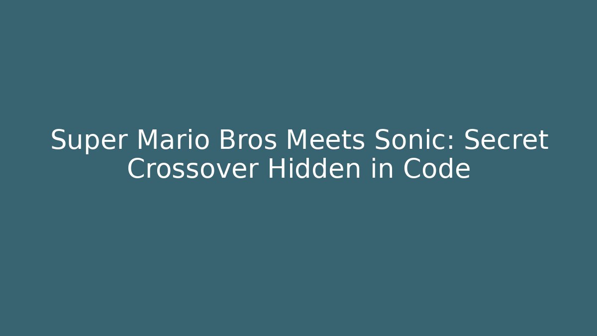 Super Mario Bros Meets Sonic: Secret Crossover Hidden in Code