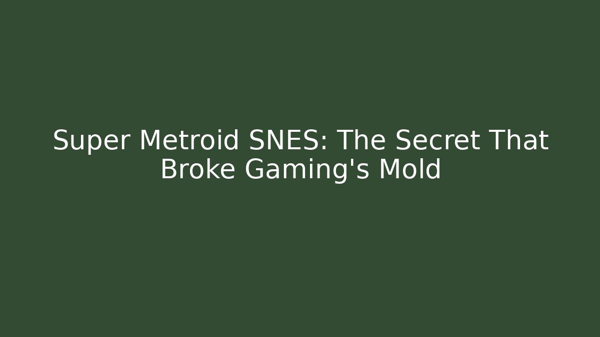 Super Metroid SNES: The Secret That Broke Gaming's Mold
