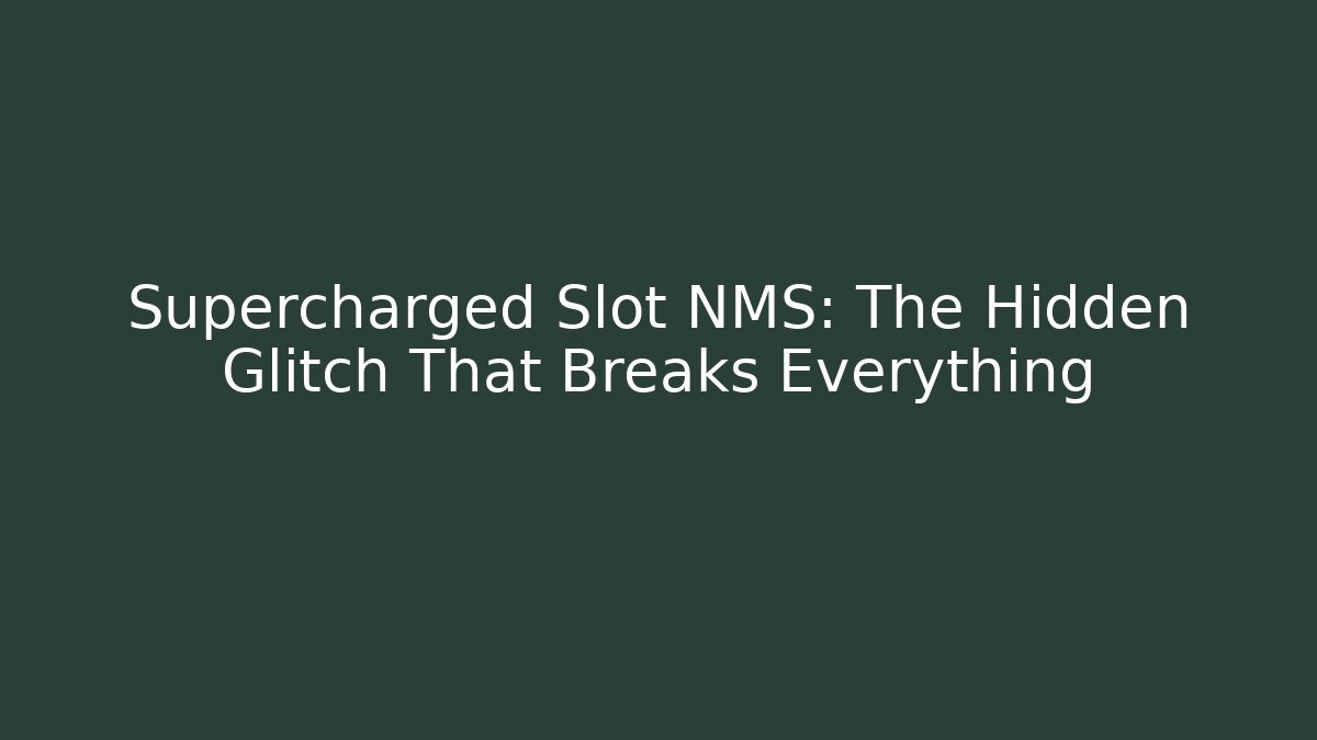 Supercharged Slot NMS: The Hidden Glitch That Breaks Everything
