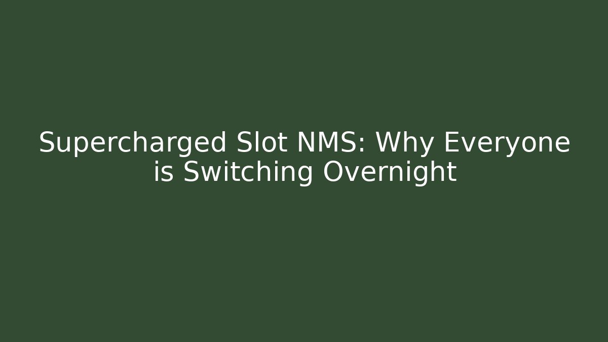 Supercharged Slot NMS: Why Everyone is Switching Overnight
