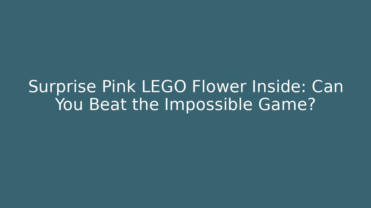 Surprise Pink LEGO Flower Inside: Can You Beat the Impossible Game?