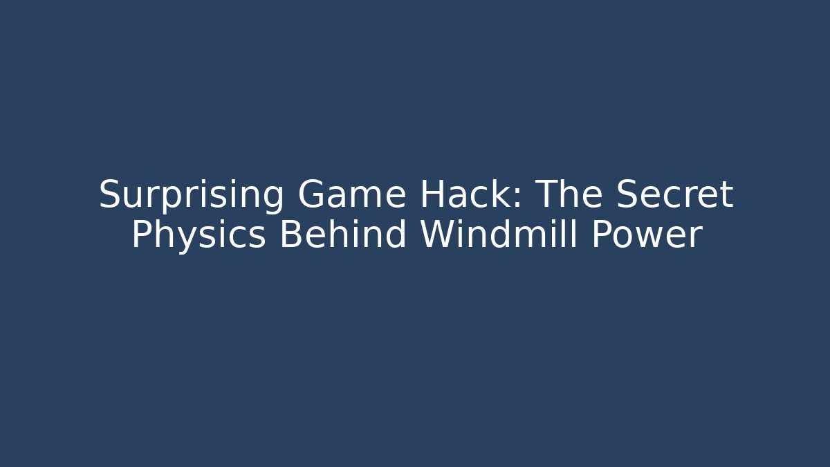 Surprising Game Hack: The Secret Physics Behind Windmill Power