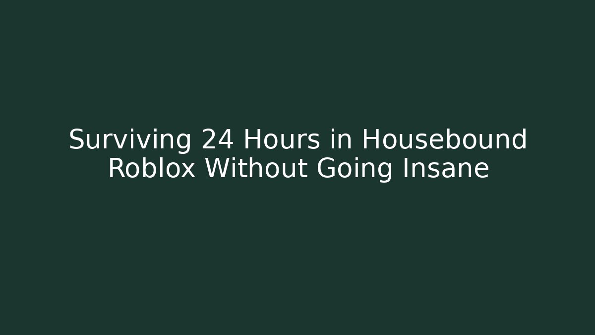 housebound roblox guide