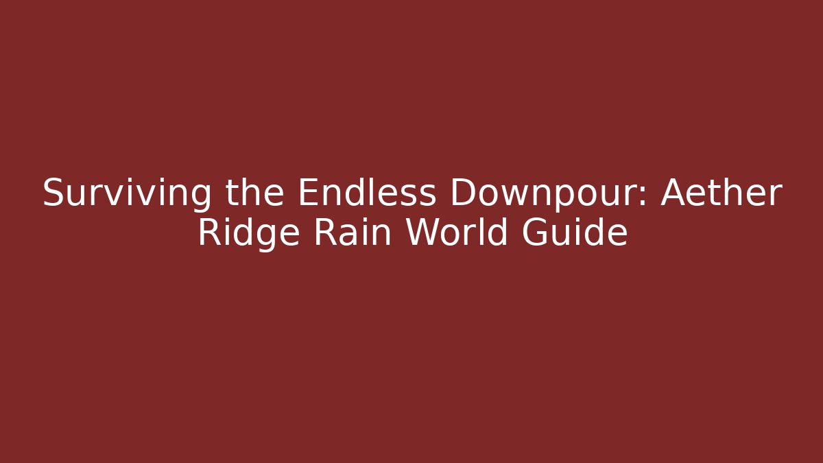 Surviving the Endless Downpour: Aether Ridge Rain World Guide - Método de Aprovação