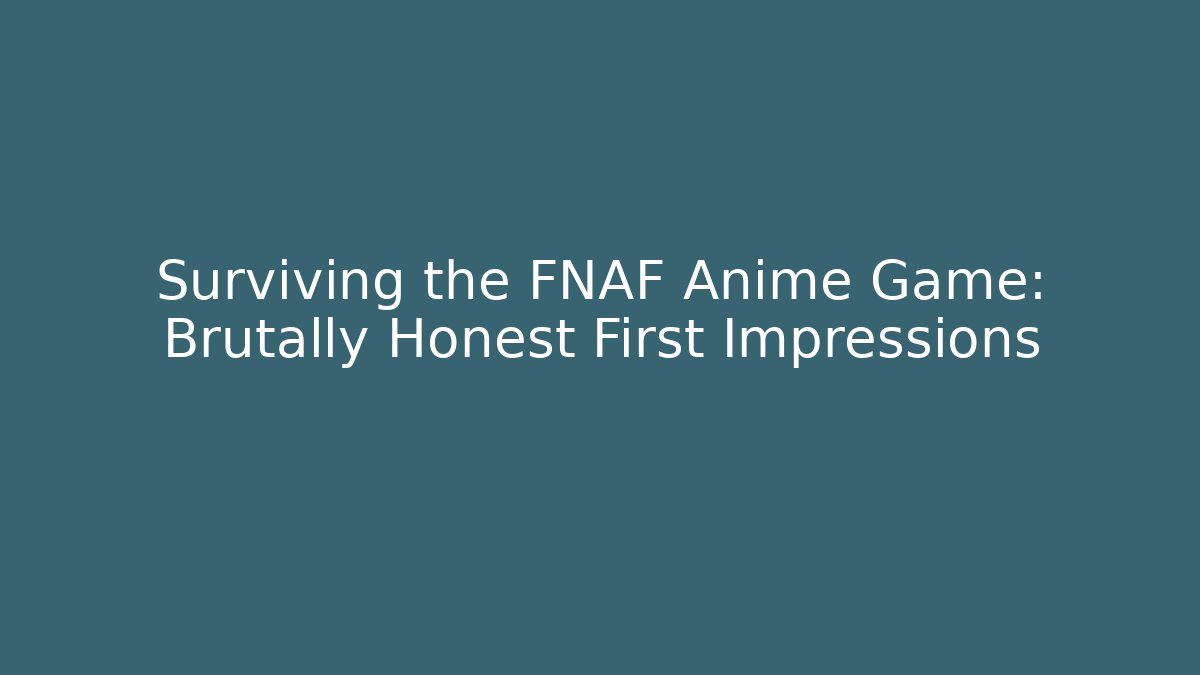 Surviving the FNAF Anime Game: Brutally Honest First Impressions