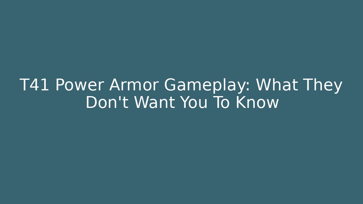 T41 Power Armor Gameplay: What They Don’t Want You To Know