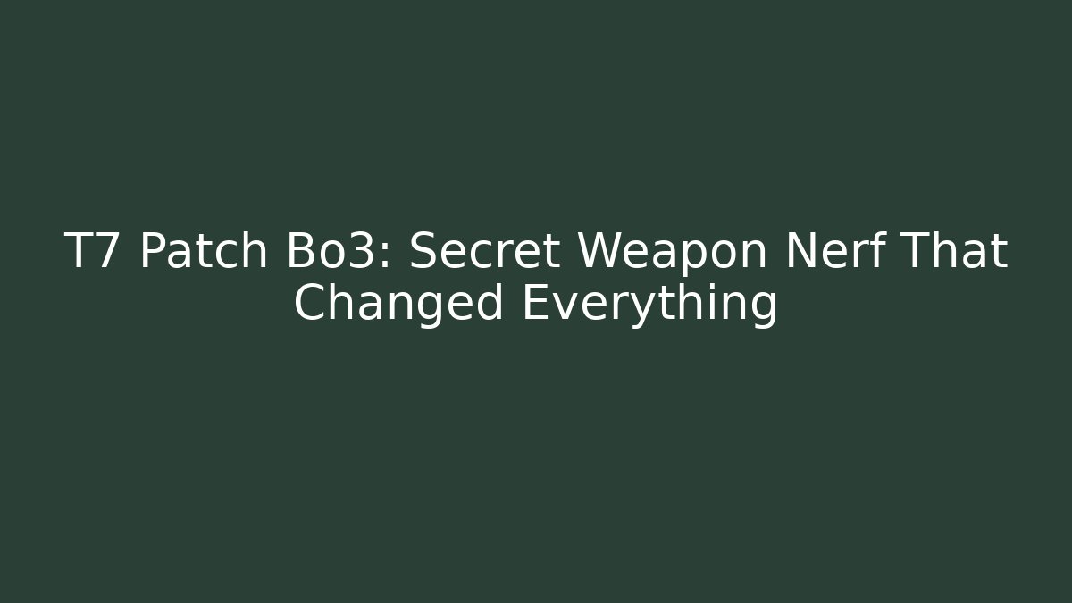 T7 Patch Bo3: Secret Weapon Nerf That Changed Everything - Método de Aprovação