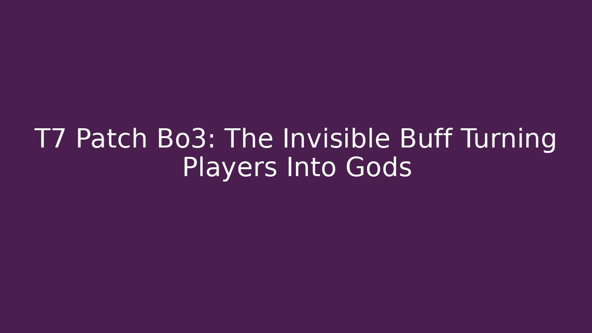 T7 Patch Bo3: The Invisible Buff Turning Players Into Gods
