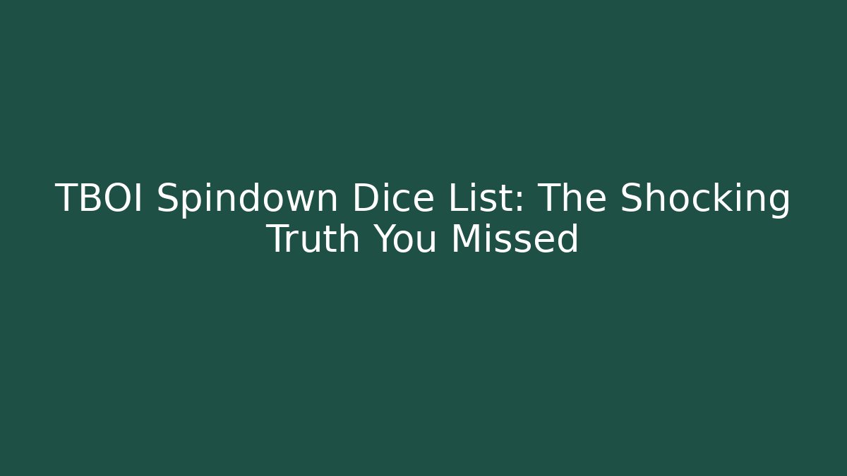 TBOI Spindown Dice List: The Shocking Truth You Missed