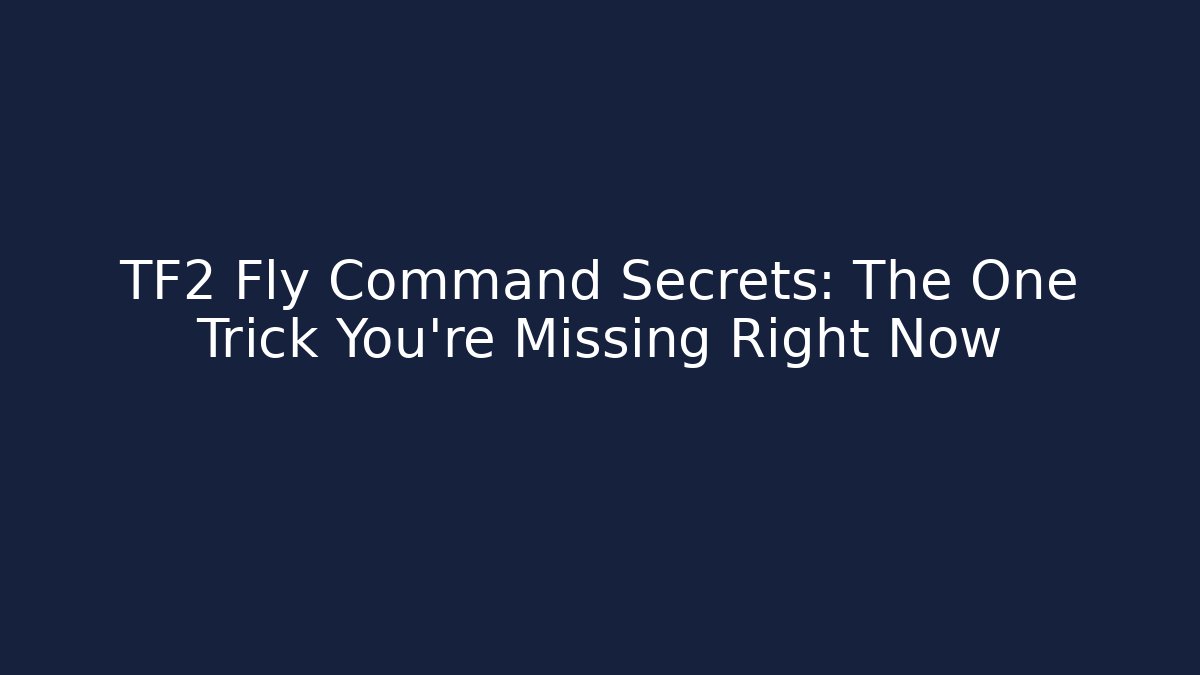 TF2 Fly Command Secrets: The One Trick You're Missing Right Now - Método de Aprovação