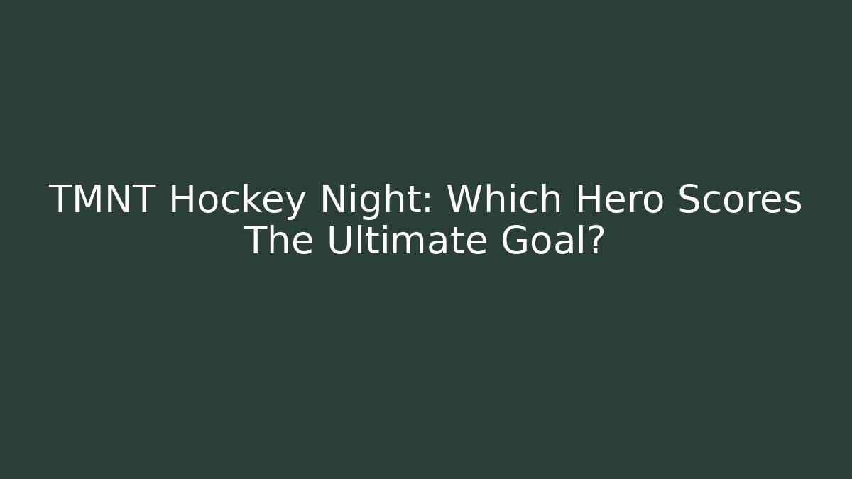 TMNT Hockey Night: Which Hero Scores The Ultimate Goal?