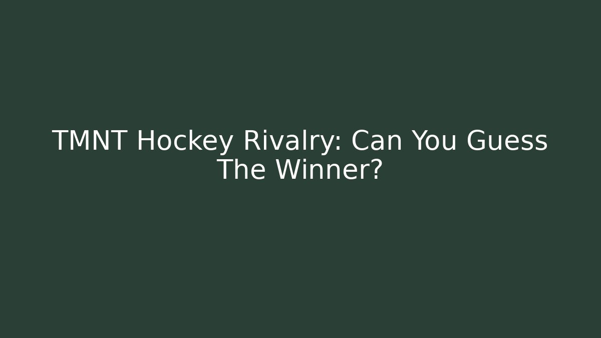 TMNT Hockey Rivalry: Can You Guess The Winner?