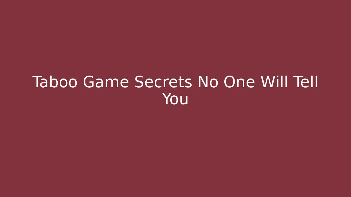 Taboo Game Secrets No One Will Tell You