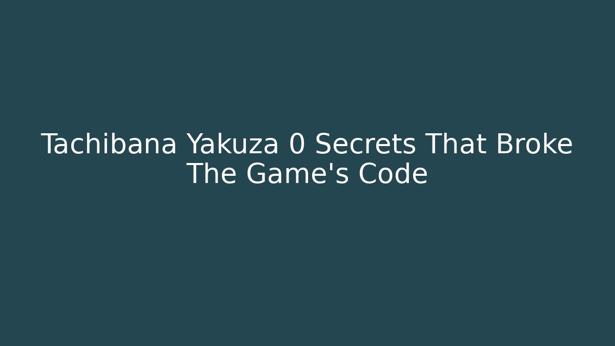 Tachibana Yakuza 0 Secrets That Broke The Game's Code - Método de Aprovação