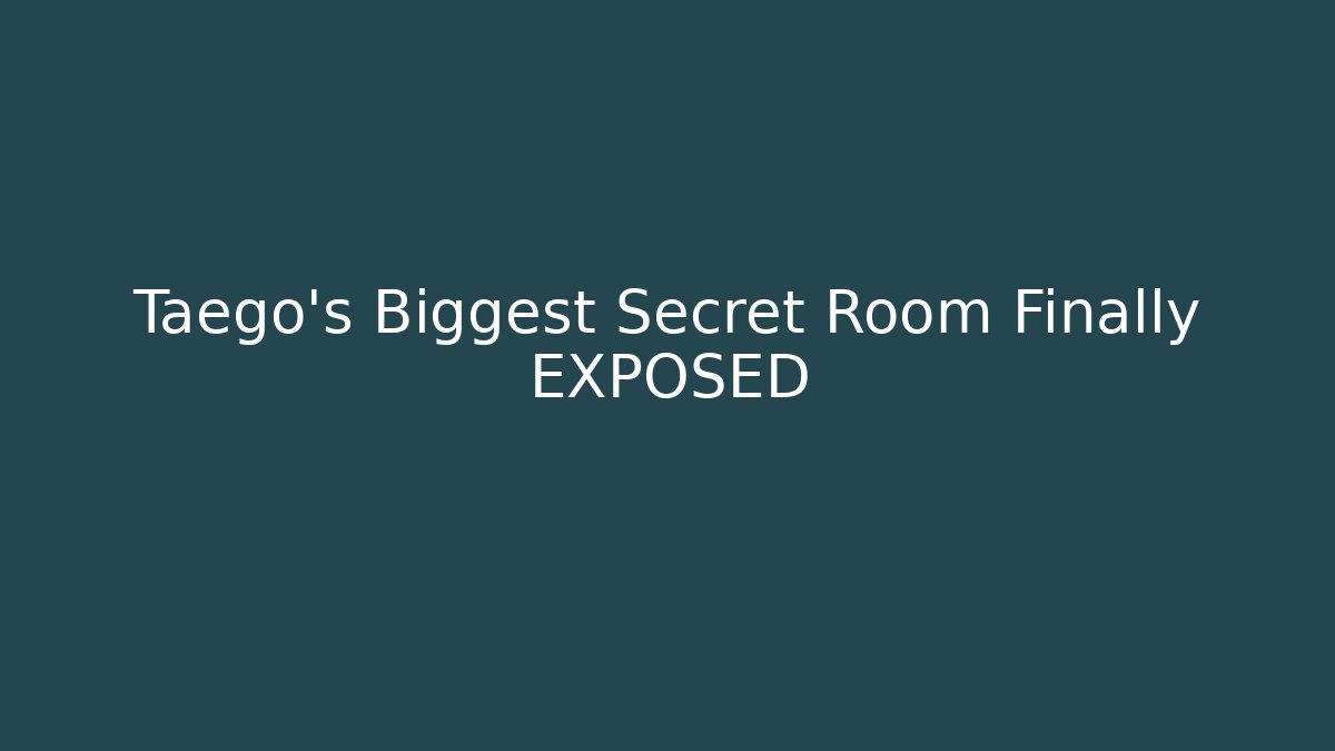Taego's Biggest Secret Room Finally EXPOSED