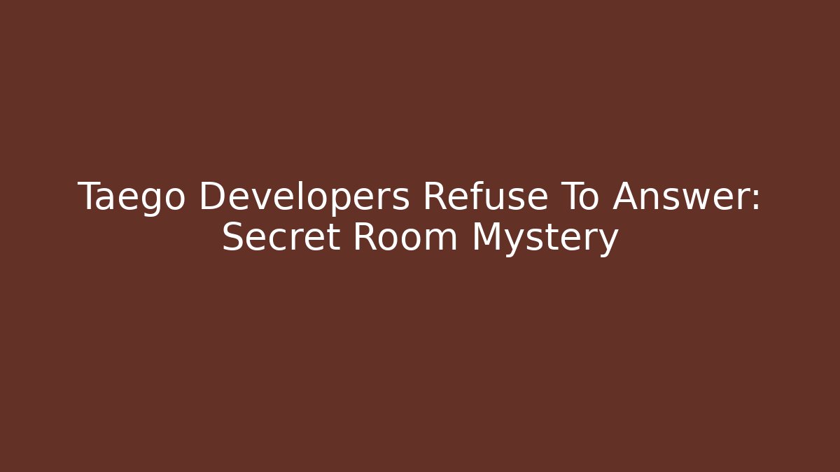 Taego Developers Refuse To Answer: Secret Room Mystery - Método de Aprovação