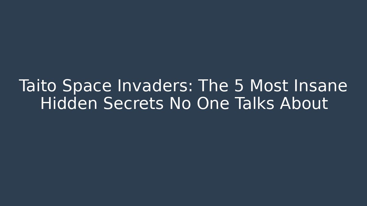 Taito Space Invaders: The 5 Most Insane Hidden Secrets No One Talks About