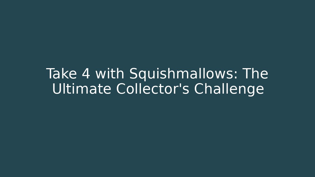 Take 4 with Squishmallows: The Ultimate Collector's Challenge