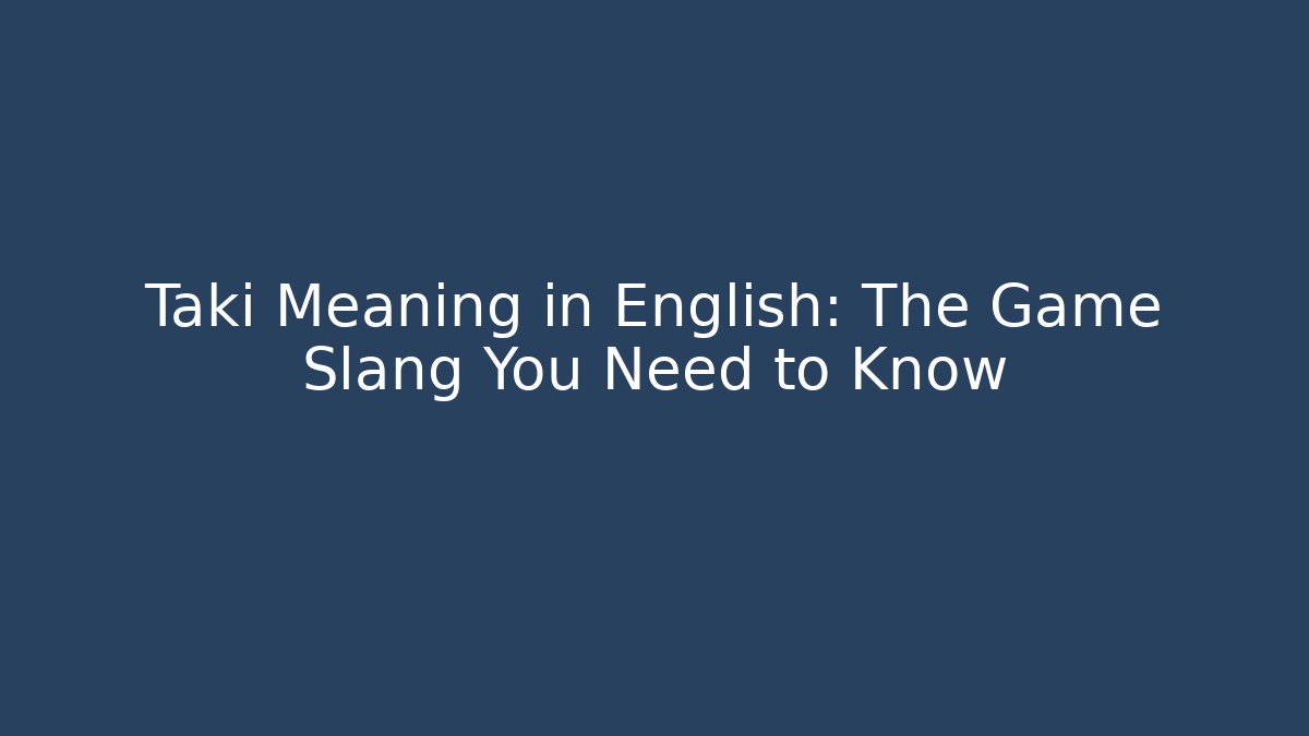 Taki Meaning in English: The Game Slang You Need to Know