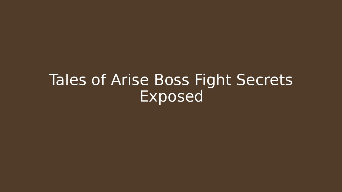 Tales of Arise Boss Fight Secrets Exposed