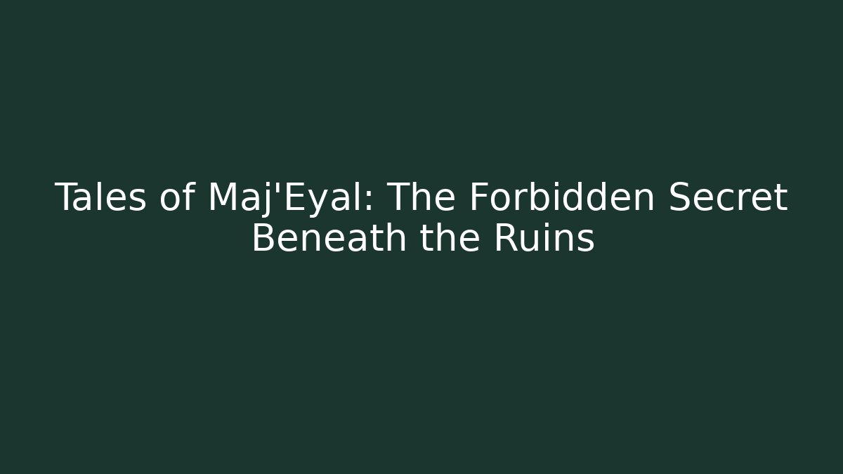 Tales of Maj'Eyal: The Forbidden Secret Beneath the Ruins