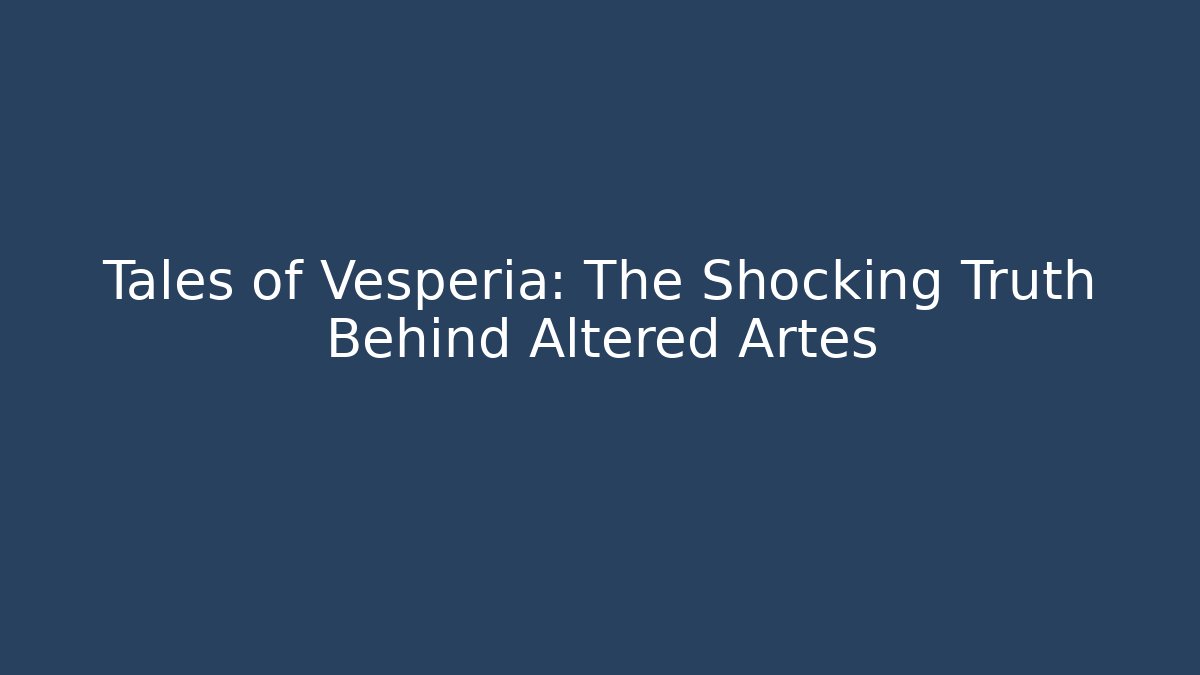 Tales of Vesperia: The Shocking Truth Behind Altered Artes - Método de Aprovação