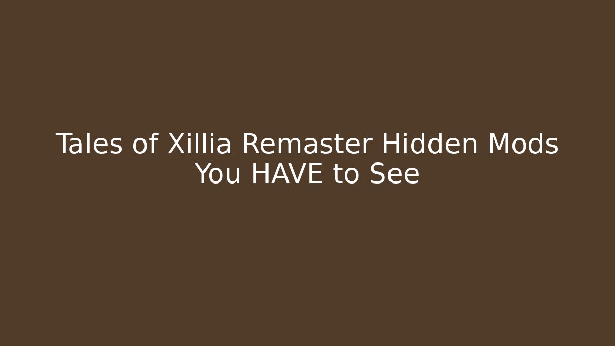 Tales of Xillia Remaster Hidden Mods You HAVE to See