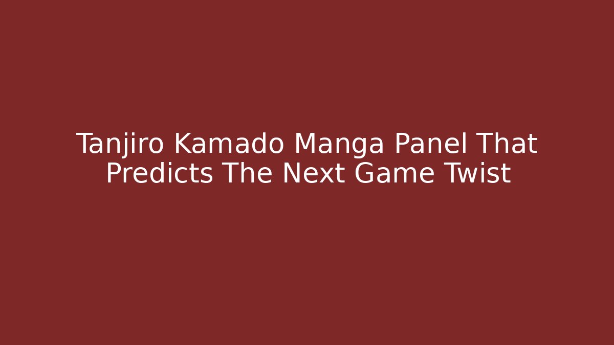 Tanjiro Kamado Manga Panel That Predicts The Next Game Twist - Método de Aprovação