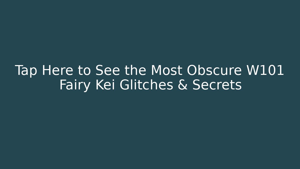 Tap Here to See the Most Obscure W101 Fairy Kei Glitches & Secrets