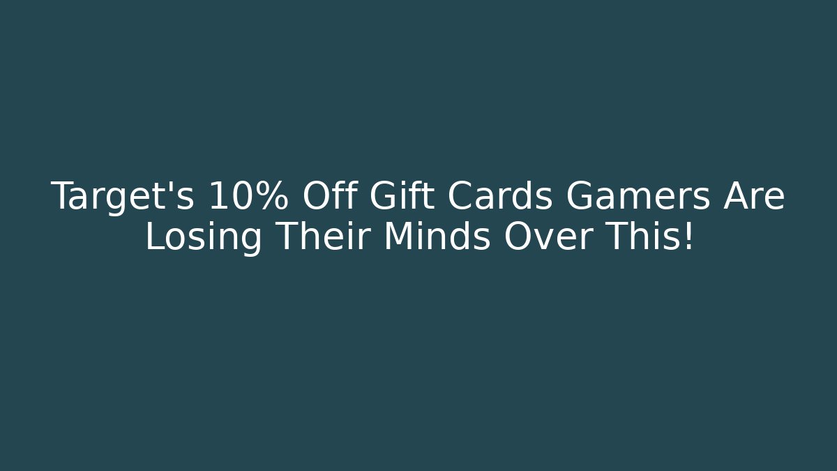Target’s 10% Off Gift Cards Gamers Are Losing Their Minds Over This!