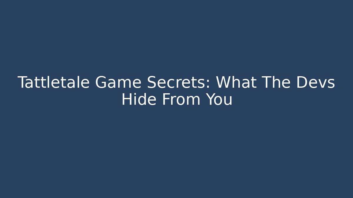 Tattletale Game Secrets: What The Devs Hide From You