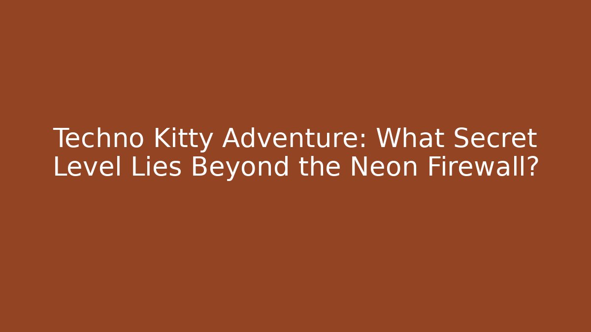 Techno Kitty Adventure: What Secret Level Lies Beyond the Neon Firewall?