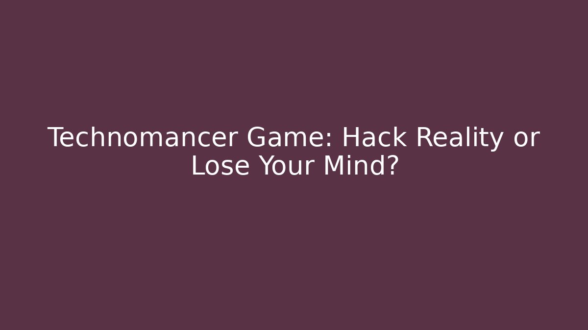 Technomancer Game: Hack Reality or Lose Your Mind?