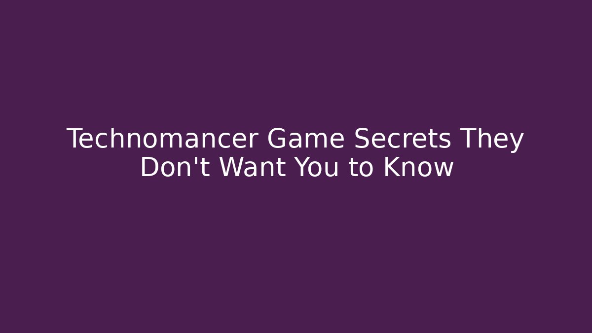 Technomancer Game Secrets They Don't Want You to Know