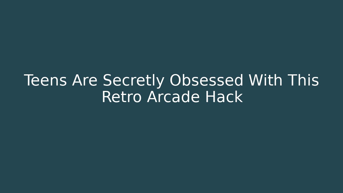 Teens Are Secretly Obsessed With This Retro Arcade Hack