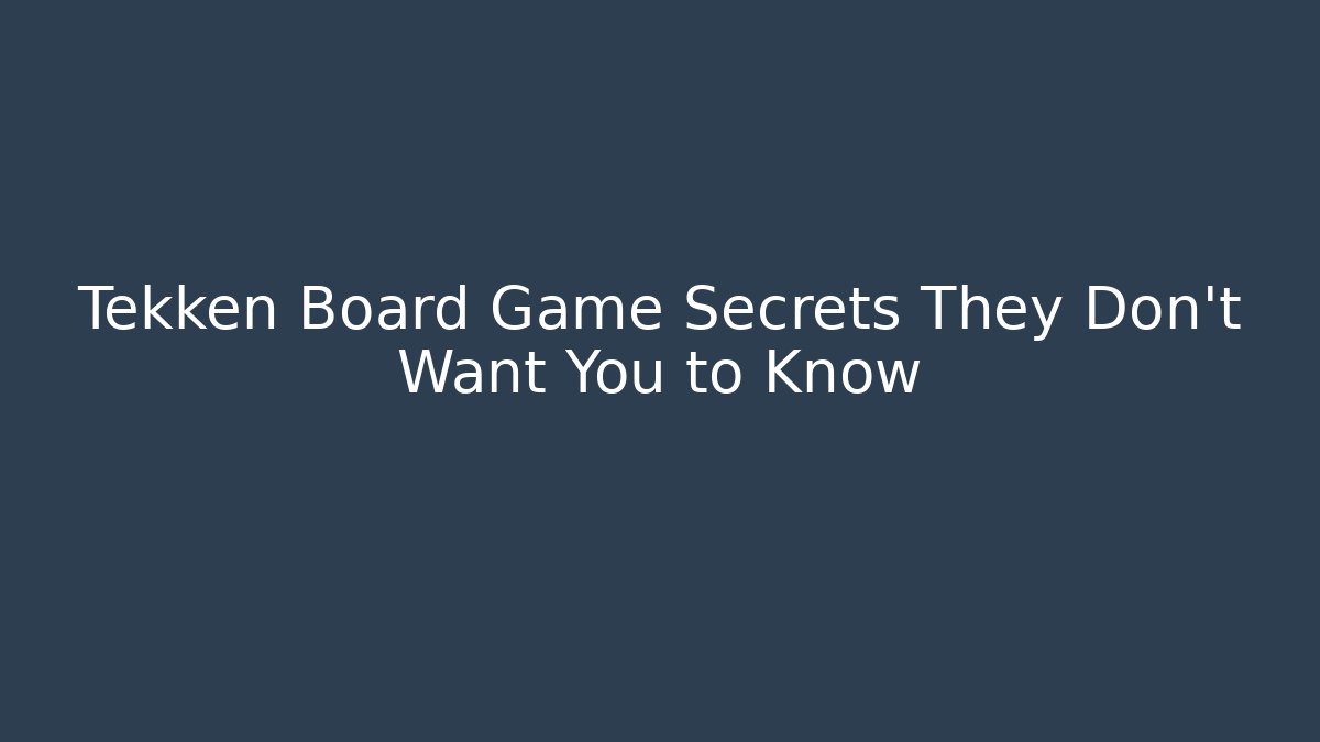 Tekken Board Game Secrets They Don't Want You to Know - Método de Aprovação