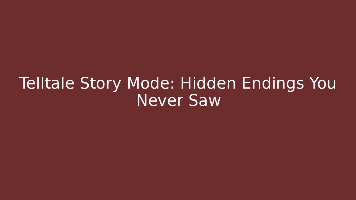 Telltale Story Mode: Hidden Endings You Never Saw
