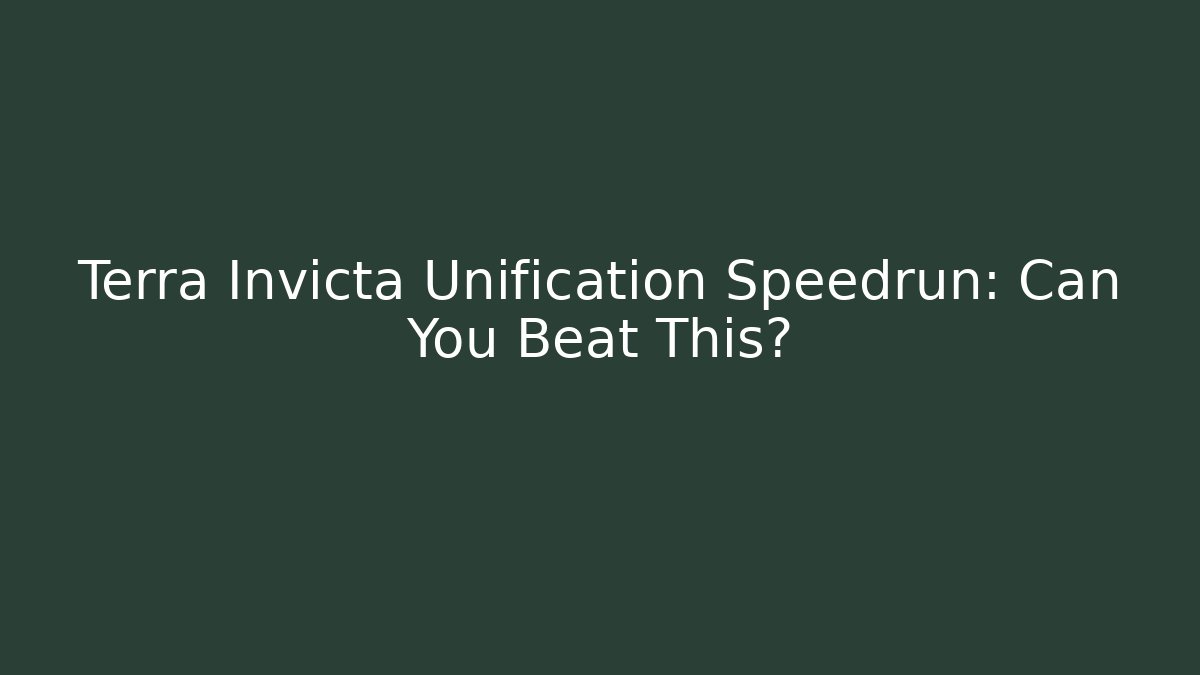 Terra Invicta Unification Speedrun: Can You Beat This?