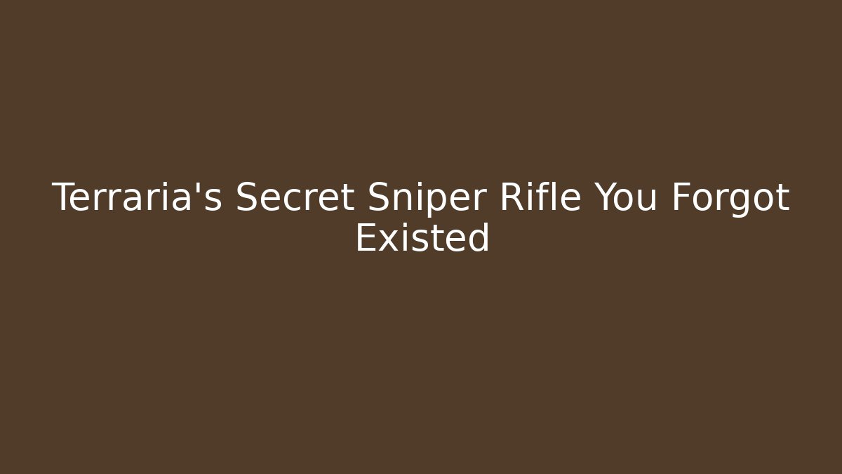 Terraria's Secret Sniper Rifle You Forgot Existed