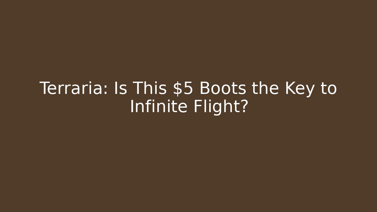 Terraria: Is This $5 Boots the Key to Infinite Flight?