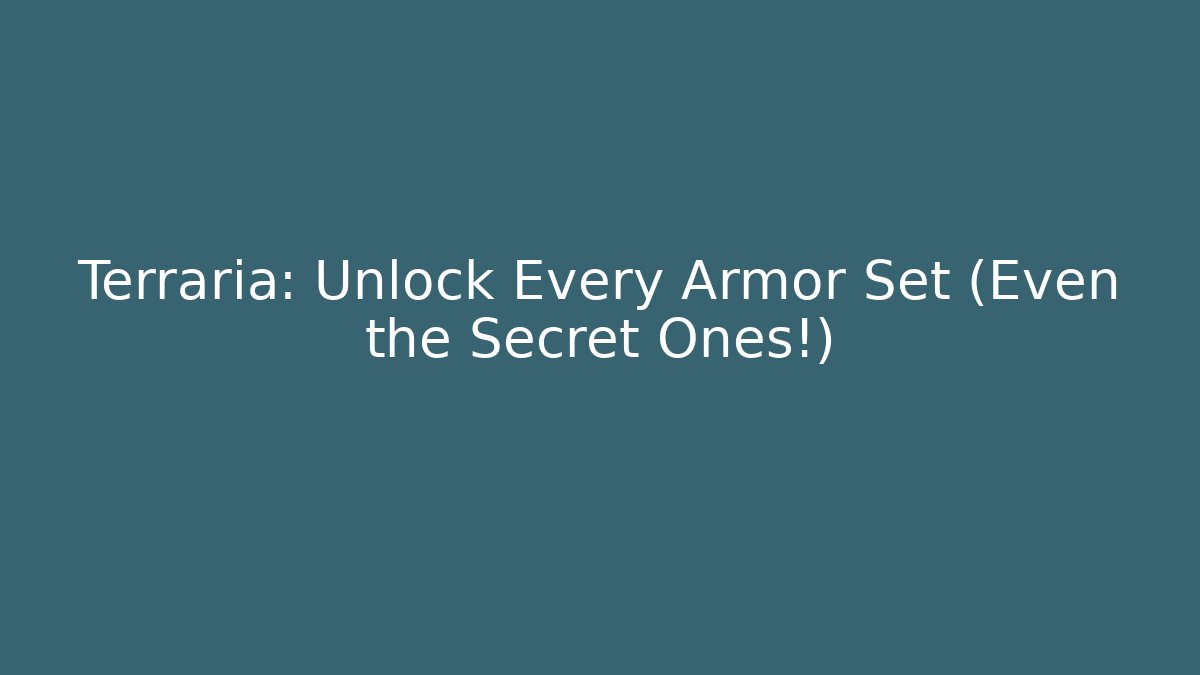 Terraria: Unlock Every Armor Set (Even the Secret Ones!)