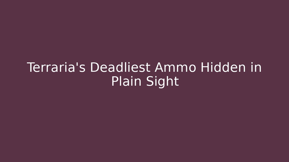 Terraria’s Deadliest Ammo Hidden in Plain Sight - Método de Aprovação