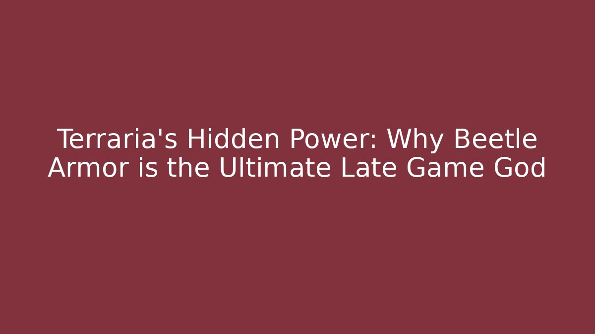 Terraria’s Hidden Power: Why Beetle Armor is the Ultimate Late Game God