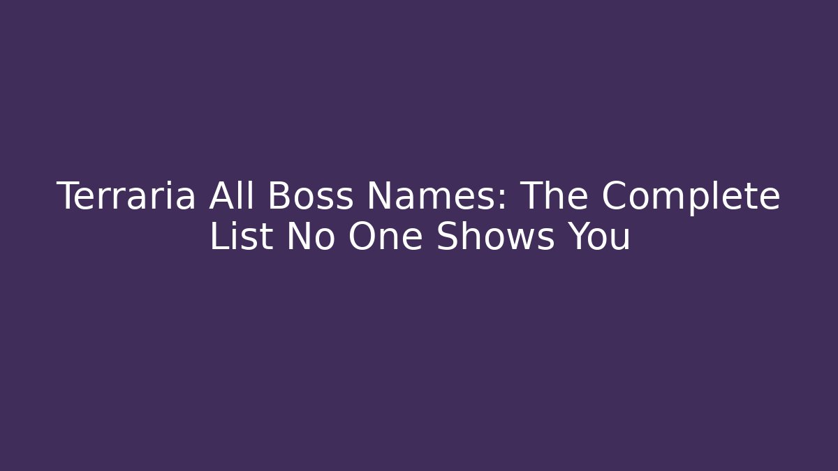 Terraria All Boss Names: The Complete List No One Shows You