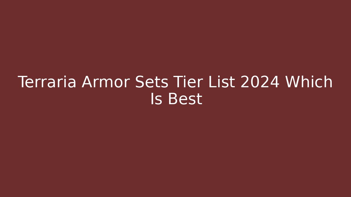 Terraria Armor Sets Tier List 2024 Which Is Best