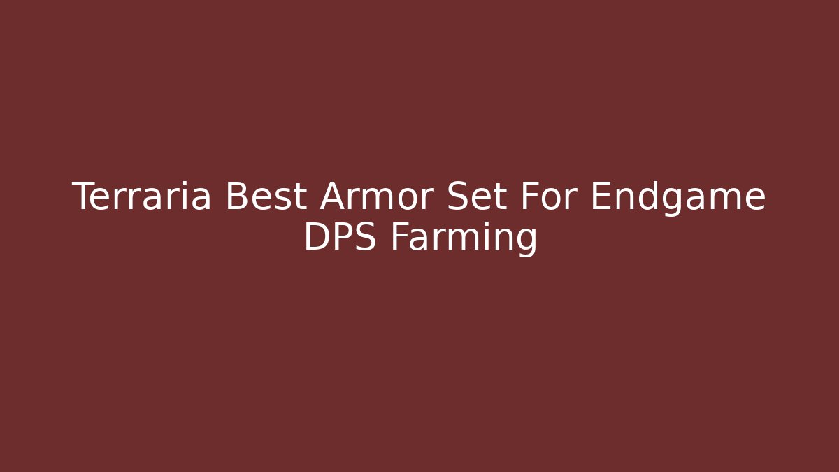 Terraria Best Armor Set For Endgame DPS Farming - Método de Aprovação